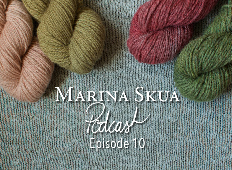 Episode 10 of the Podcast – Mendip DK, naturally dyed yarns, and a messy garden tour